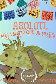 Axolotl. Más valioso que un billete