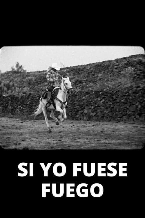 Si yo fuese fuego