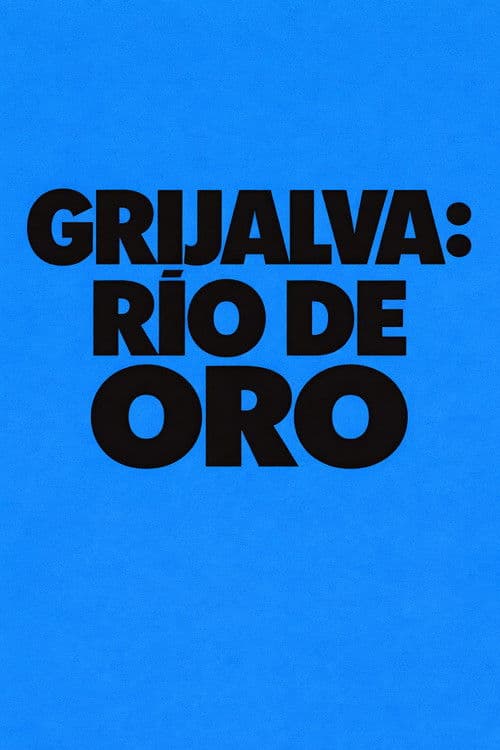 Grijalva: Río de oro